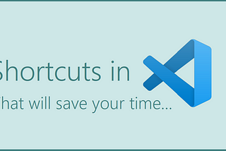 Shortcuts in VS Code that will save your time — Part 1