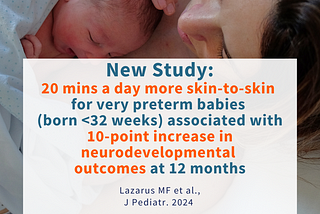 New Study: 20 mins a day more skin-to-skin for very preterm babies associated with 10 point increase in neurodevelopmental outcomes at 12 months