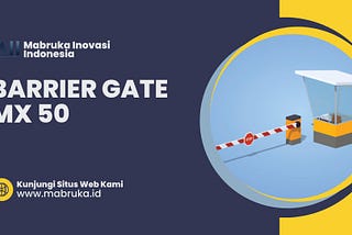 Barrier Gate MX 50: Menjaga Keamanan dengan Teknologi Terkini