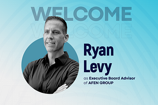 ℹ️ Ryan Levy joins AFEN Blockchain Group as Executive Board Advisor