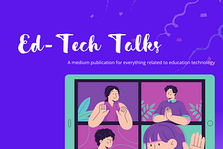 Ed-Tech Talks, Image created by Shubhi Thakuria