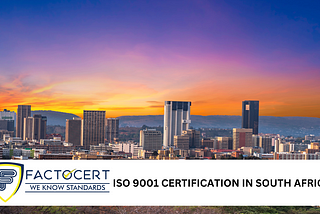 The Significance of ISO 9001 Certification in South Africa