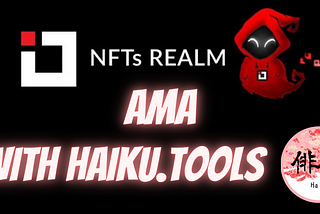 Part 1 | NFTs Realm Voice AMA with HaiKU.Tools Recap (8–16–21)
