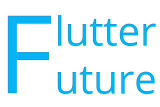 How TO use ‘Futures’ in Flutter for Beginners