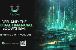 DeFi and the Global Financial Ecosystem: An Analysis with YouCoin