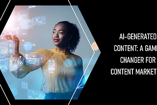 AI-Generated Content: A Game-Changer for Content Marketing