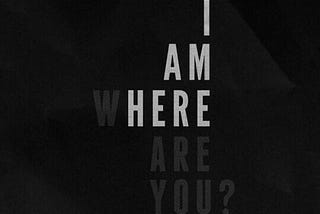 Where are you?!