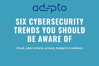 Six Cybersecurity trends you should be aware of (infographic)