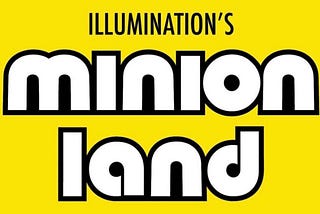 Minion Land: Coming Summer 2023