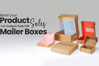Boost your Product Sales with Custom Tuck Top Mailer Boxes