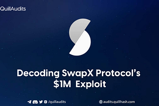 Decoding SwapX $1 Million Exploit | QuillAudits