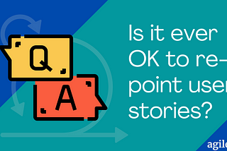 Is It Ever OK to Re-Point User Stories?