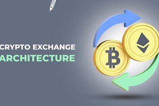 Crypto Exchange Architecture — The Complete Guide