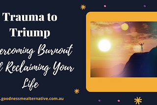 Trauma to Triumph: Overcoming Burnout and Reclaiming Your Life