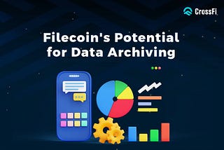 Filecoin’s Potential for Data Archiving