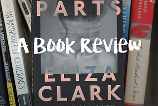 Boy Parts: A Book Review