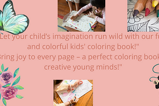 “Unleash your child’s creativity with hours of fun in our colorful kids’ coloring book!”