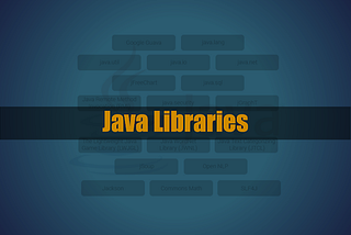 5 Popular Java Libraries you must know