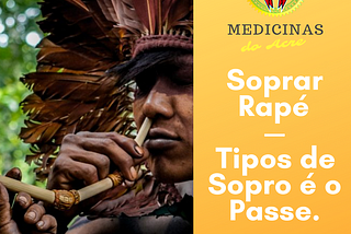 Soprar Rapé — Tipos de Sopro é o Passe.