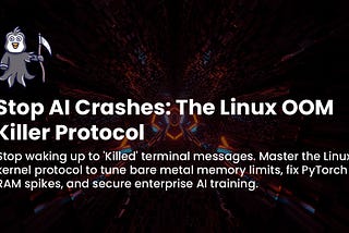 The Linux OOM-Killer Protocol: Stop the “Killed” Message in AI Training