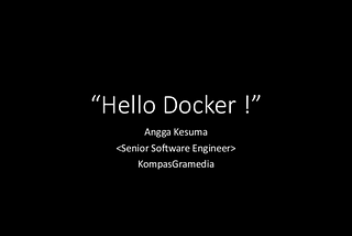 [RECAP] KompasGramedia Sharing session — Hello Docker !