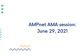 AMPnet AMA Recap (June 29, 2021)