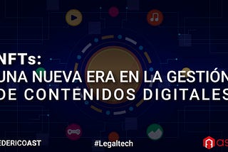 NFTs: Una Nueva Era en la Gestión de Contenidos Digitales