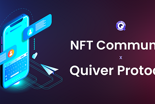 Quiver Protocol and the NFT Community