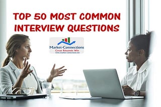 A picture showing two ladies talking and the title is Top 50 Most Common Interview Questions. There is also a logo from https://www.market-connections.net