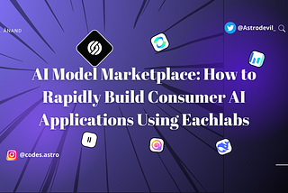 AI Model Marketplace: How to Rapidly Build Consumer AI Applications Using Eachlabs🔥🤖