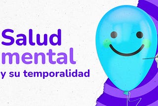 Salud Mental y su temporalidad