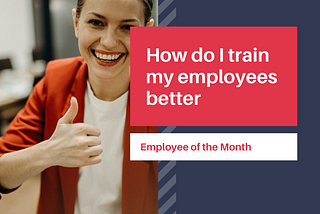 How do I train my employees better?