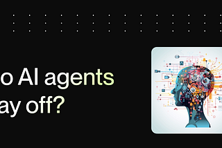 AI agents that actually work