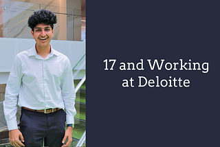 17 and Working at Deloitte