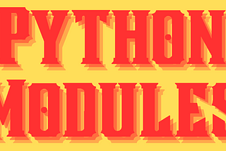 Python Modules: The Foundation of Modern Python Development