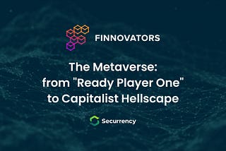 The Metaverse: from “Ready Player One” to Capitalist Hellscape