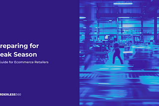 Preparing for Peak Season: A Guide for Ecommerce Retailers