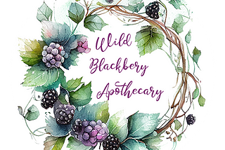 Wild Blackberry Apothecary Logo — a wreath of blackberry vines with ripening blackberries, and the words “Wild Blackberry Apothecary” in the center of the wreath.