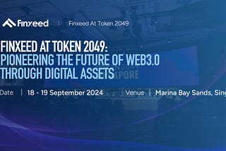 Finxeed at TOKEN2049: Pioneering the Future of Web3.0 through Digital Assets