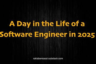 A day in the life of a software engineer in 2025