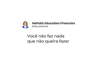 Você não faz nada que não queira fazer