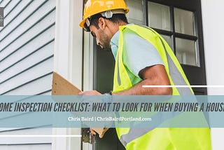 Home Inspection Checklist: What to Look for When Buying a House
