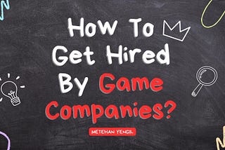 How To Get Hired By Video Game Companies?