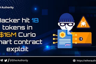Hacker hit 1B tokens in $16M Curio smart contract exploit
