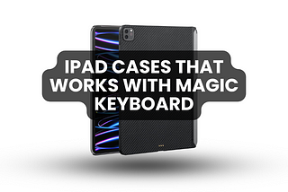 ipad cases that work with magic keyboard