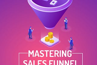 Mastering Sales Funnels: A Blueprint for Business Success