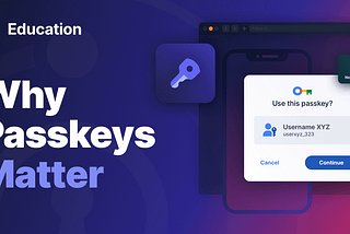 Why Passkeys Matter