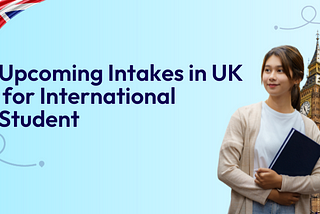 Study Abroad Intakes In UK 2024
