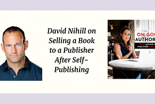 Selling Your Book Traditionally After Self-Publishing with David Nihill