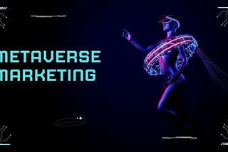 Metaverse Marketing — The Emerging Practice